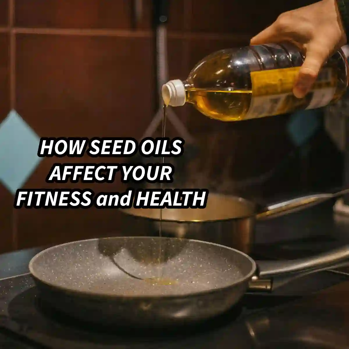 A person cooking with seed oil illustrating the impact of seed oils on fitness and metabolic health.