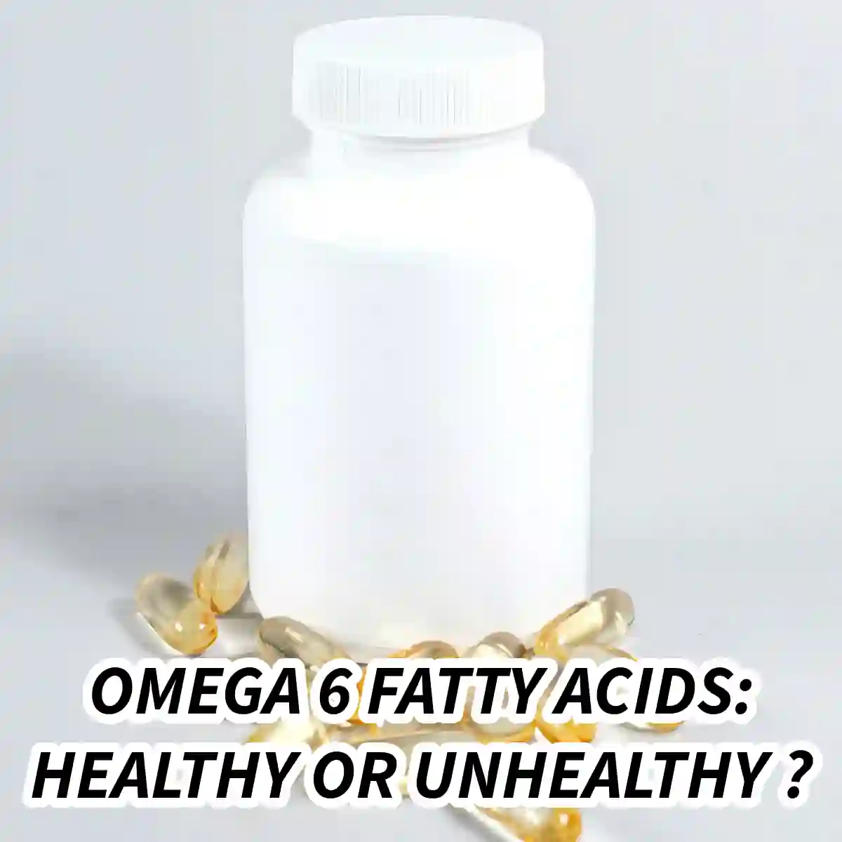 Omega-6 fatty acid supplements illustrating their role in diet and health